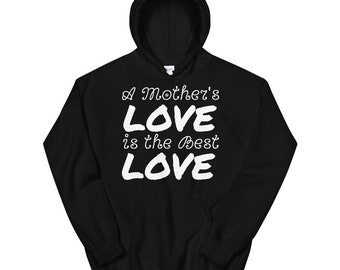 Sudadera unisex "El amor de una madre es el mejor amor"