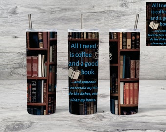 All I Need Is Coffee and A Good Book Tumbler (20oz. Insulated Stainless Steel)