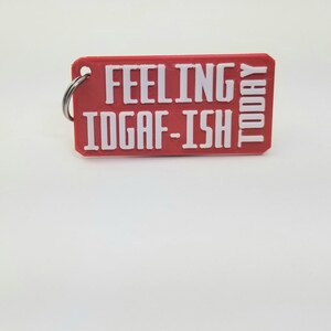 Feeling IDGAF-ISH Today Keychain (Custom Colors)