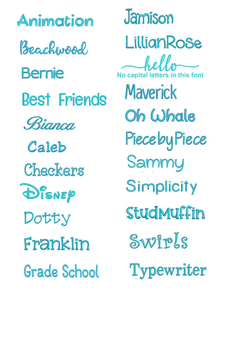 A list of available font styles. The fonts include 'Animation', 'Beachwood', 'Bernie', 'Best Friends', 'Bianca', 'Caleb', 'Checkers', 'Disney', 'Dotty', 'Franklin', 'Grade School', 'Jamison', 'LillianRose', 'hello', 'Maverick', 'Oh Whale', 'Piece by Piece', 'Sammy', 'Simplicity', 'StudMuffin', 'Swirls', and 'Typewriter'. These fonts can be used for personalization in a variety of thread colors.