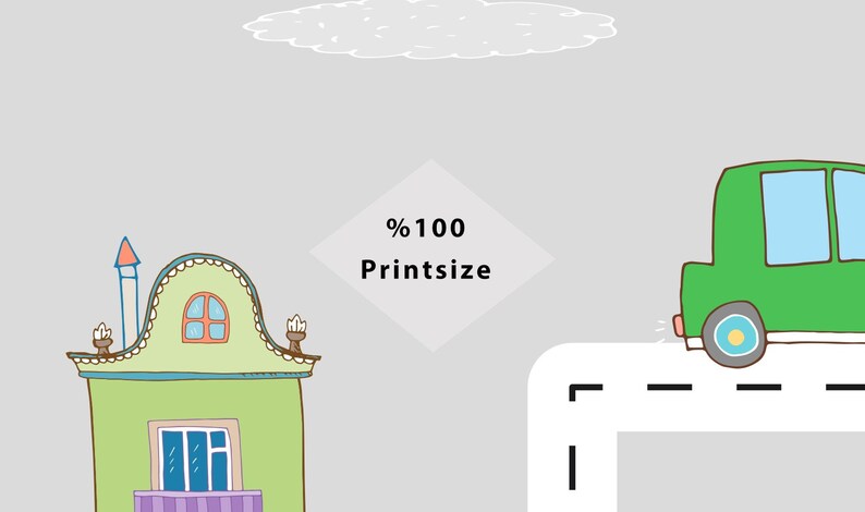 May include: A green house with a red chimney and a blue window. A green car is driving on a white road. A white cloud is in the sky. A diamond shaped sign says '%100 Printsize'.