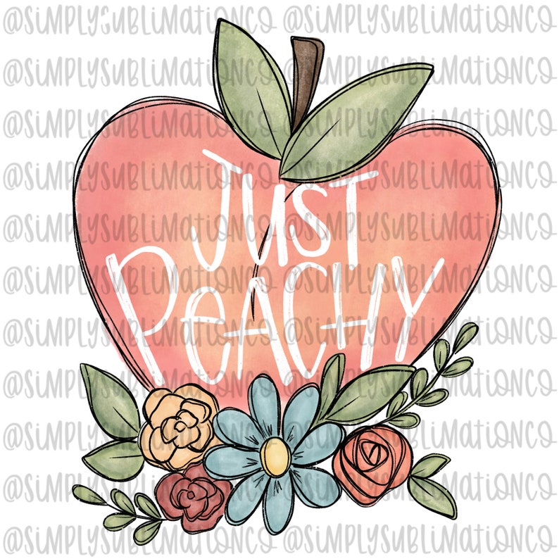 Just Peachy Food Summer Quote Hand Drawn Ready to Press Sublimation Transfer