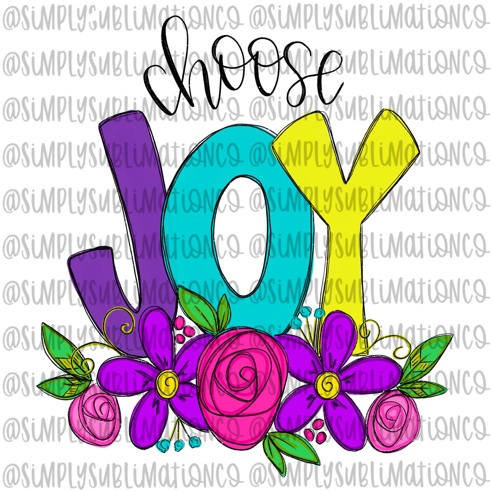Choose Joy Flowers Hand Drawn Ready to Press Sublimation Etsy
