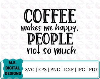 Coffee make me happy Svg  | Svg for Cricut  | Coffee Svg | Svg Coffee Sayings | Coffee Quotes Svg | Funny Coffee Svg | Svg For Silhouette