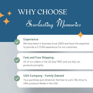 May include: A blue and white graphic with the text "WHY CHOOSE Everlasting Memories" and three checkmarks with text describing the company's experience, fast and free shipping, and being a USA company owned by a family.
