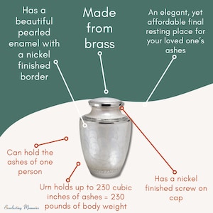 May include: A white brass cremation urn with a pearlescent finish and a nickel border. The urn holds up to 230 cubic inches of ashes, which is equivalent to 230 pounds of body weight. The urn has a nickel finished screw on cap.