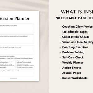 May include: A printable session planner for coaches with a checklist of questions to ask clients. The planner includes 90 editable page templates, including coaching client welcome packets, client intake sheets, vision and goal setting sheets, coaching exercises, problem solving, self-care check, weekly planners, action sheets, journal pages, and bonus worksheets.