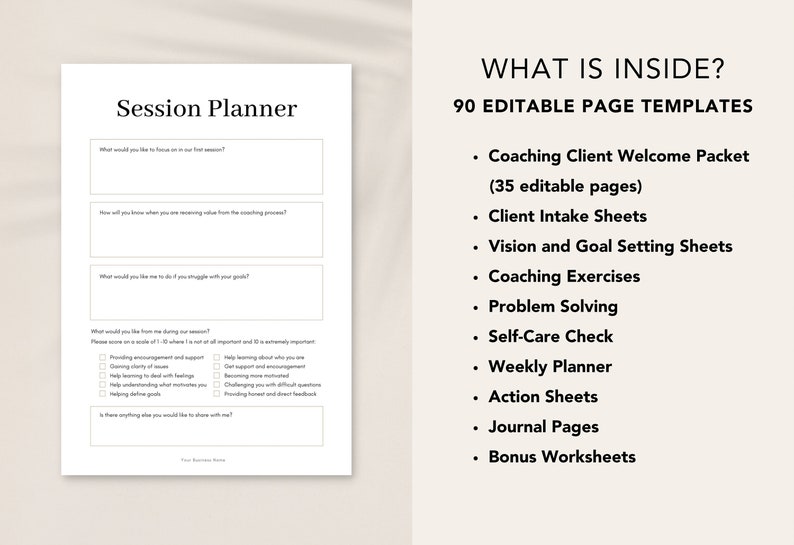 May include: A printable session planner for coaches with a checklist of questions to ask clients. The planner includes 90 editable page templates, including coaching client welcome packets, client intake sheets, vision and goal setting sheets, coaching exercises, problem solving, self-care check, weekly planners, action sheets, journal pages, and bonus worksheets.