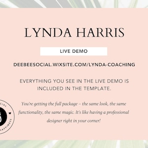 Pode incluir: Um gr&aacute;fico rosa e branco com o texto "LYNDA HARRIS" em fonte preta. O texto "LIVE DEMO" est&aacute; em um ret&acirc;ngulo branco com contorno preto. O texto "DEEBEESOCIAL.WIXSITE.COM/LYNDA-COACHING" est&aacute; em fonte preta. O texto "EVERYTHING YOU SEE IN THE LIVE DEMO IS INCLUDED IN THE TEMPLATE." est&aacute; em fonte preta. O texto "You're getting the full package - the same look, the same functionality, the same magic. It's like having a professional designer right in your corner!" est&aacute; em fonte preta. Um logotipo preto e branco com o texto "DEEBEESOCIAL CREATING HAPPINESS" est&aacute; em um c&iacute;rculo com um cora&ccedil;&atilde;o de cada lado.