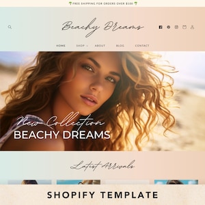 May include: Website homepage for a clothing store called "Beachy Dreams". The homepage features a woman with long, wavy hair, a close-up of her face. The text "New Collection BEACHY DREAMS" is displayed on the image. The website also features a section for "Latest Arrivals" and a "SHOPIFY TEMPLATE" banner.