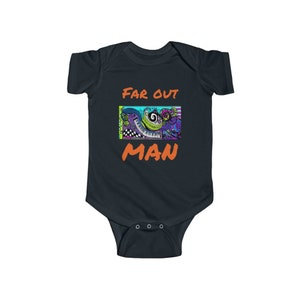 Trippy Hippie - Far out Man - Infant Fine Jersey Bodysuit