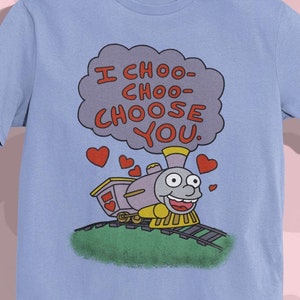I Choo-Choo- Choose You T-Shirt, Classic Valentines Days T-Shirt, Cult 90&#39;s TV Show T-Shirt, Valentines T-Shirt Gift for 90&#39;s TV Lovers.