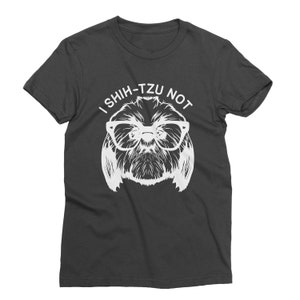 Magliette divertenti per cani, maglietta Shih Tzu, maglietta carina per cani, regalo maglietta per la mamma, magliette divertenti per donne. Maglietta I Shih-Tzu Not.