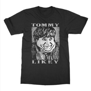 Tommy Boy T-Shirt - Tommy Likey - Chris Farley T-Shirt ‧ Cult Movie / TV T-Shirt for Men and Women