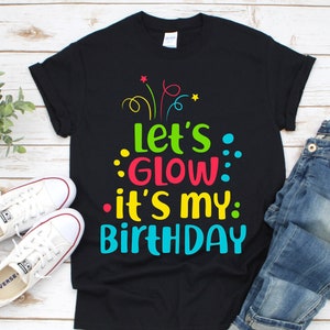 lets glow its my birthday