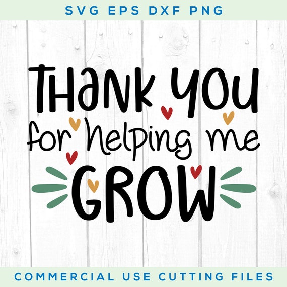 Download Thank You For Helping Me Grow Svg File Cricut Explore And Etsy