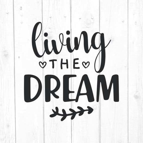 Free Free 298 Living The Dream Svg SVG PNG EPS DXF File