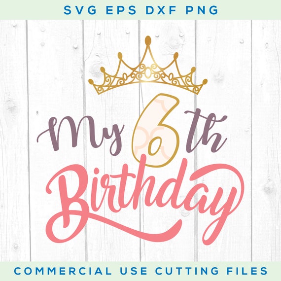 Download My Sixth Birthday Svg Girl Birthday Party Birthday Svg Etsy