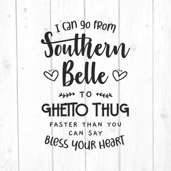 Southern Belle To Thug Sarcastic Sassy Svg Quotes And Sayings Etsy