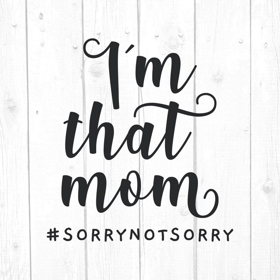 Download Im That Mom Svg Quotes And Sayings Svg Home Decor Svg Etsy