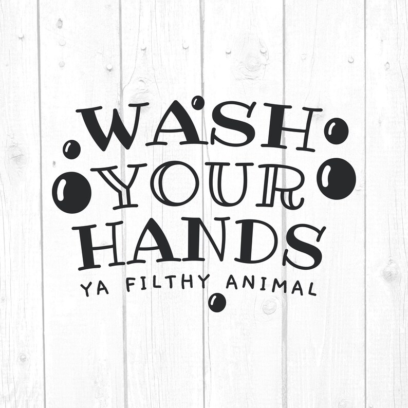 Download Wash Your Hands Ya Filthy Animal Svg Quotes and Sayings Svg | Etsy