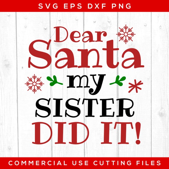 Download Dear Santa My Sister Did It Svg Christmas Christmas Svg Etsy