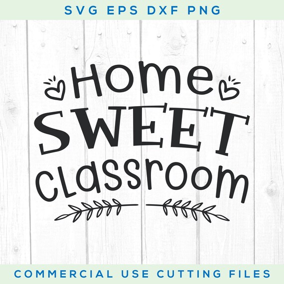 Download Home Sweet Classroom Svg Quote Svg Quote And Sayings Svg Etsy