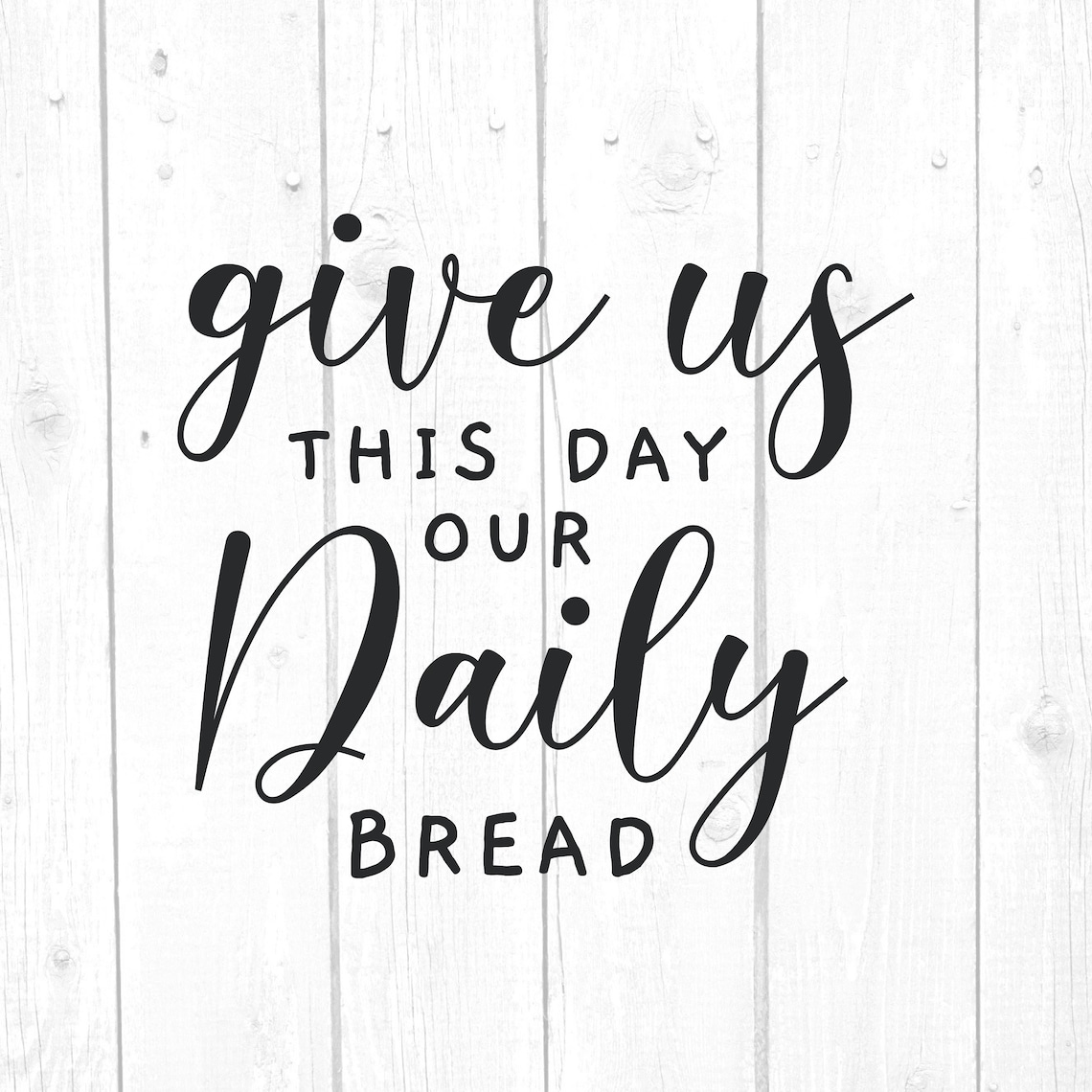 Give Us This Day Our Daily Bread Svg Quote Svg Quote Svg Etsy