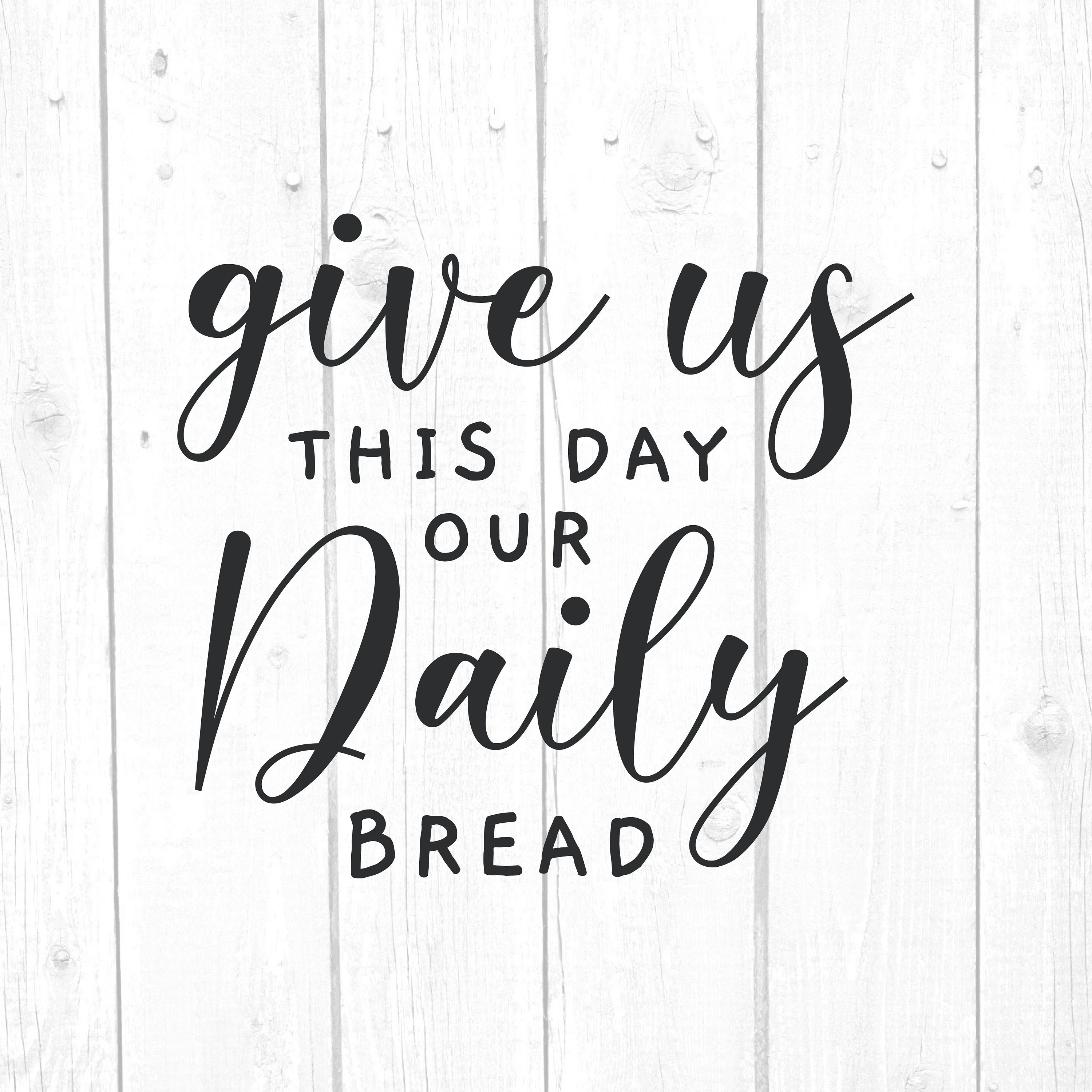 Give us this day our daily bread svg quote svg quote svg etsy