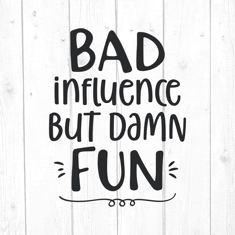 Bad Influence But Damn Fun Svg Citations et Sayings Svg Home Etsy
