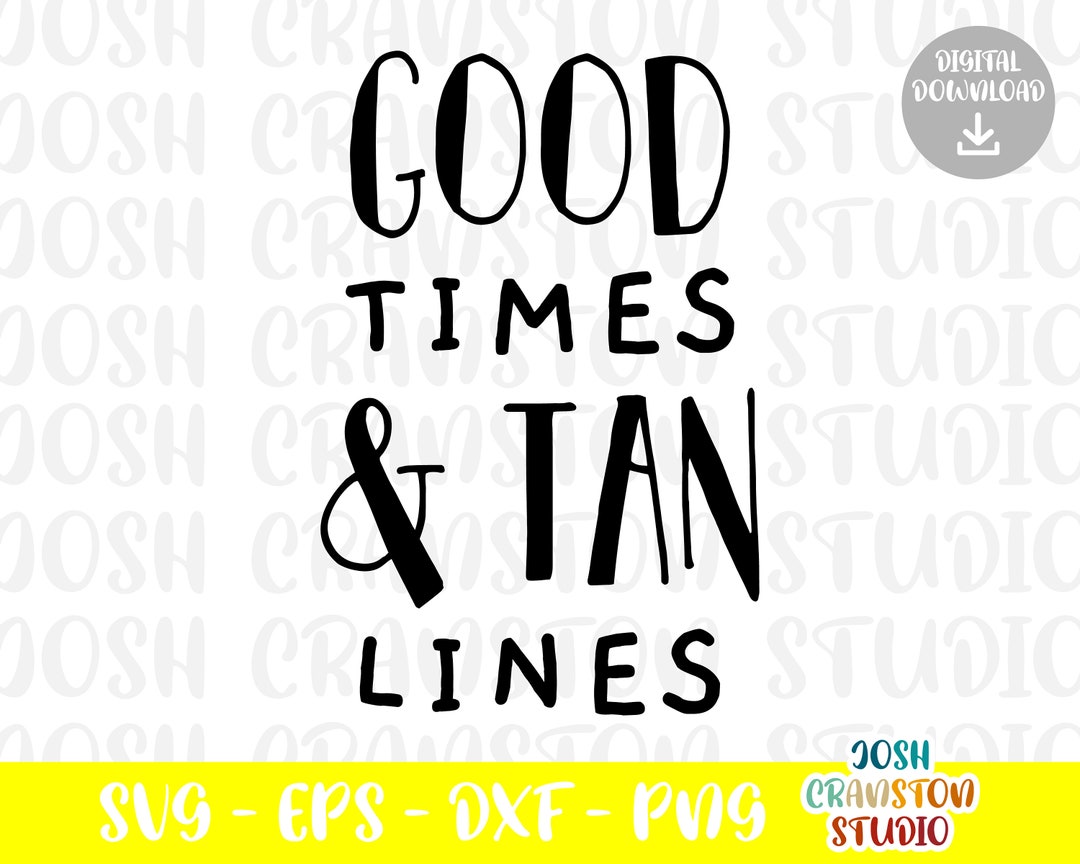 Good Times and Tan Lines Svg Summer Svg Vibes Svg Beach - Etsy