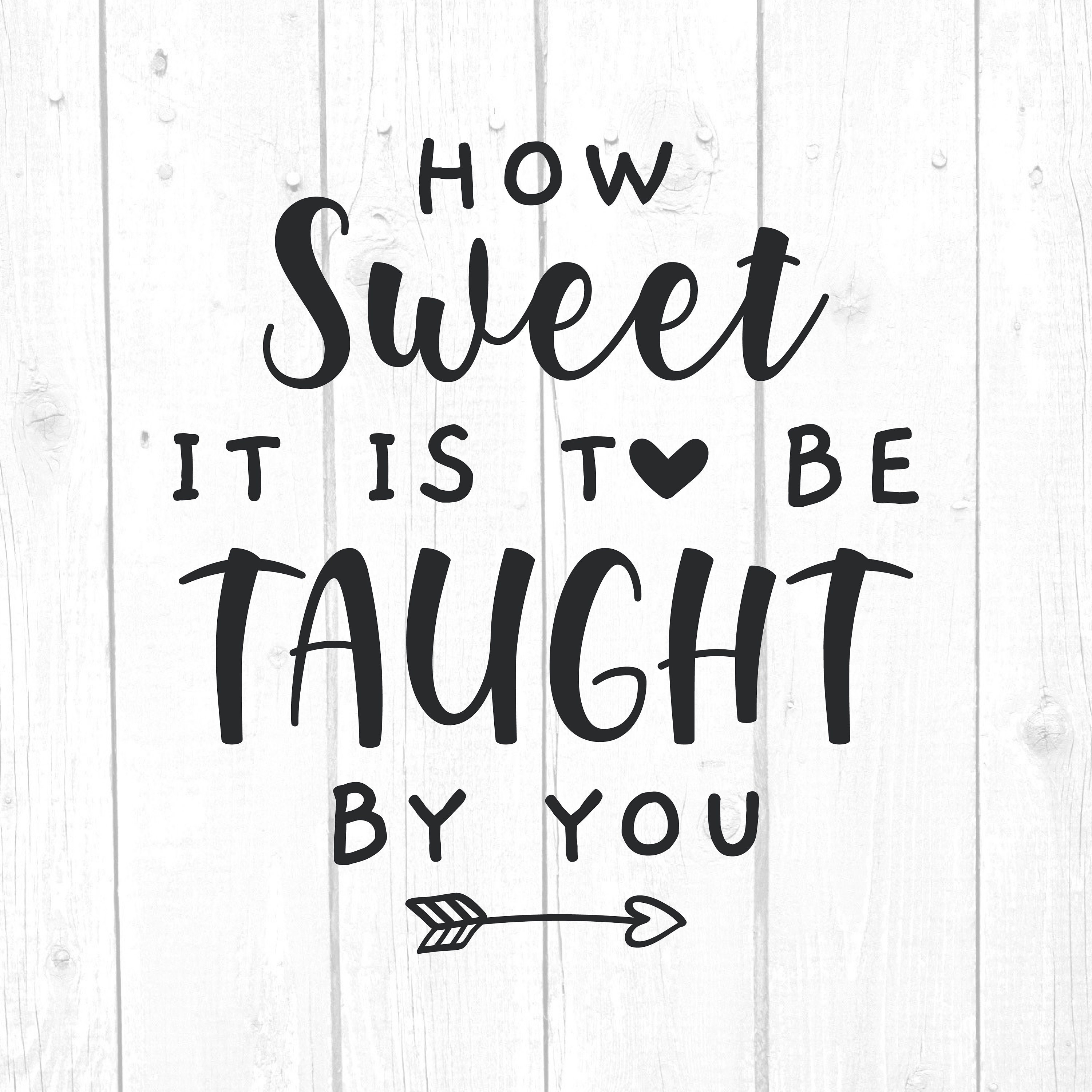 How Sweet It is to Be Taught by You Svg Quote and Sayings Etsy