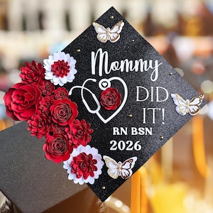 Mommy Did it, Mommy First Now a Nurse Graduation Glitter Cap Topper Custom/ Grad Gift/Personalized 3D butterflies flowers/ BSN RN Medical