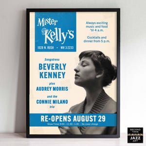 May include: A framed vintage poster for Mister Kelly's, featuring songstress Beverly Kenney. The poster has a blue and cream color scheme with the text "RE-OPENS AUGUST 29". The poster also includes the names Audrey Morris and the Connie Milano trio.