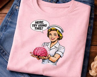 Sarcastic Nurse T-Shirt,  Humour Tee, Healthcare Worker Gift