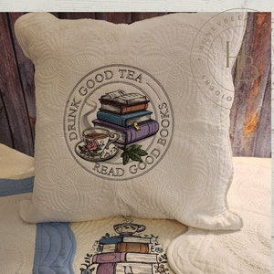 Custom Pillow, Drink Good Tea Read Good Books Quilted Pillow Cover