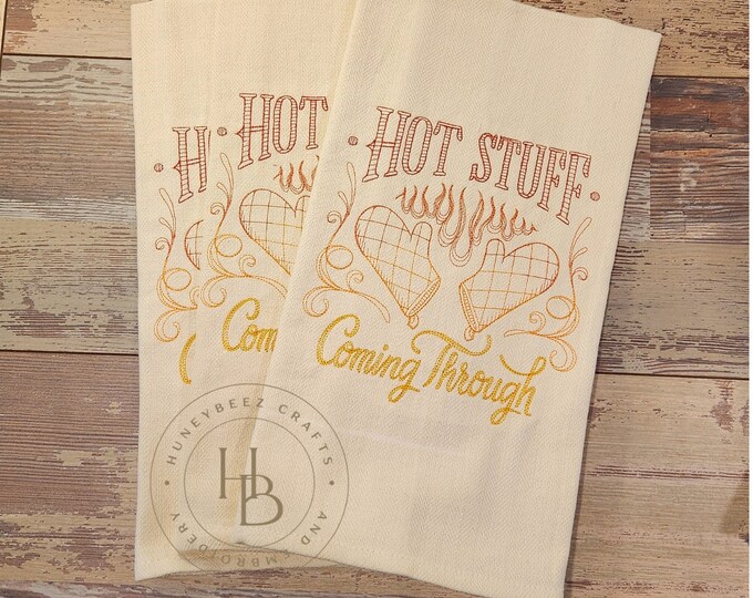 Personalized Embroidered Kitchen Towel: "Hot Stuff Coming Through" Design