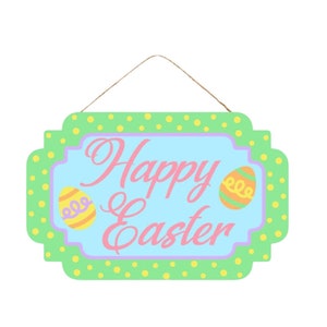 May include: A green and yellow polka dot sign with a blue background and the text "Happy Easter" in pink. The sign has two pastel Easter eggs on it.