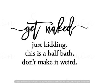 Get Naked Sign Just Kidding This is a Half Bath Funny Apartment Bathroom Targa in alluminio divertente targa in metallo Art poster regalo casa bar decorazione da parete accessori per porte 20,3 x 30,5