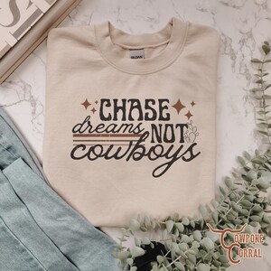 Chase Dreams Not Cowboys Crewneck Sweashirt