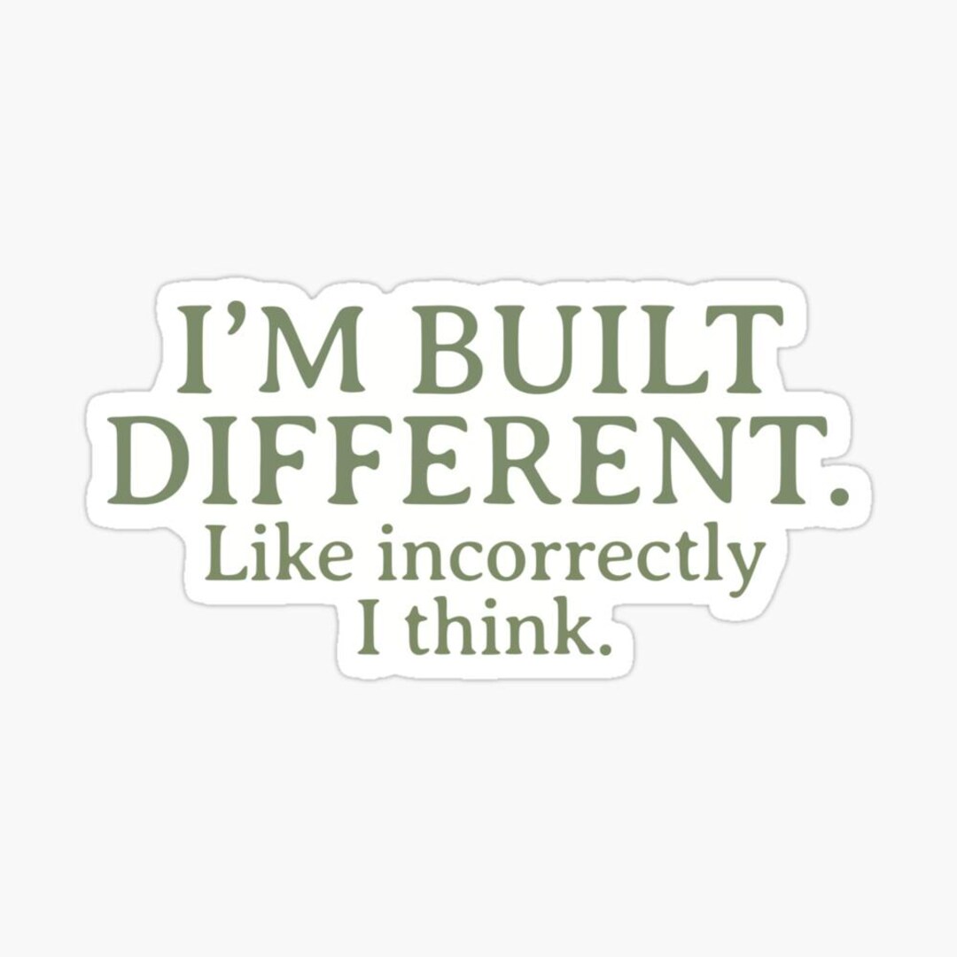 I’M BUILT DIFFERENT - Meme Sticker - Funny Decal - Etsy