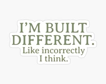 I’M BUILT DIFFERENT - Meme Sticker - Funny Decal