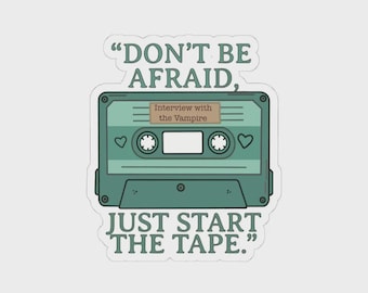 Dont Be Afraid Just Start the Tape Sticker Interview With The Vampire Glossy Sticker