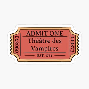 May include: A sticker featuring a vintage-style ticket design. The ticket is primarily red with a cream-colored border and the text "ADMIT ONE" at the top. Below, it reads "Théâtre des Vampires" and "EST. 1781". The ticket has the numbers "090873" on each side.