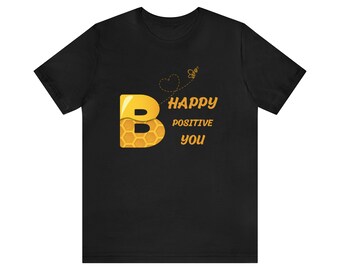 Embrace Positivity and Be Your Authentic Self with our 'B Happy, B Positive, B You' Unisex Jersey Short Sleeve Tee