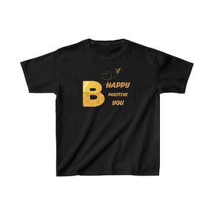 B Happy, B Positive, B You Kids Positive Vibes T-Shirt Inspirierend Selbstausdruck Motivationsbekleidung Glück Erhebende Ermutigung