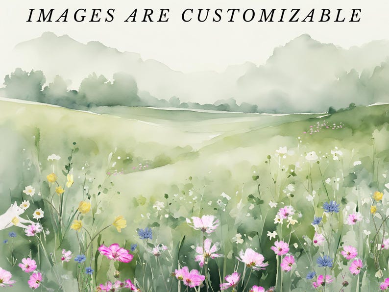 May include: A watercolour painting of a field of wildflowers in shades of pink, yellow, and white. The field is surrounded by rolling hills and a misty sky. The text "IMAGES ARE CUSTOMIZABLE" is written at the top of the image.