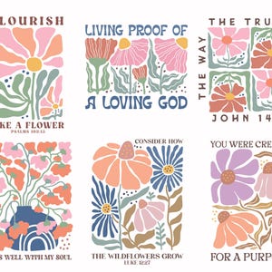 May include: Six colorful floral illustrations with inspirational quotes and bible verses. The illustrations feature flowers in shades of pink, orange, blue, and green. The quotes include "Flourish like a flower", "Living proof of a loving God", "The truth, the way, the life", "Consider how you were created for a purpose", "It is well with my soul", and "The wildflowers grow".