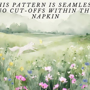 May include: A watercolor painting of a white fox running through a field of wildflowers. The fox is chasing a yellow butterfly. The text "THIS PATTERN IS SEAMLESS - NO CUT-OFFS WITHIN THE NAPKIN" is at the top of the image.