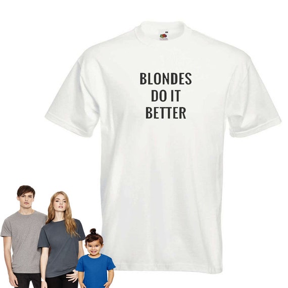 blondes do it better t shirt